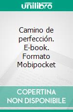 Camino de perfección. E-book. Formato Mobipocket ebook