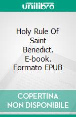 Holy Rule Of Saint Benedict. E-book. Formato EPUB ebook