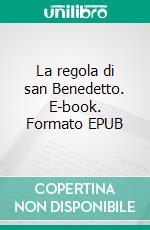 La regola di san Benedetto. E-book. Formato EPUB ebook