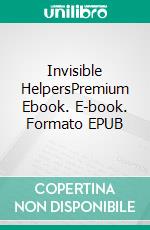 Invisible HelpersPremium Ebook. E-book. Formato EPUB ebook di Charles W. Leadbeater