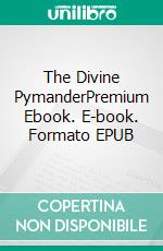 The Divine PymanderPremium Ebook. E-book. Formato EPUB ebook di Hermes Trismegistus