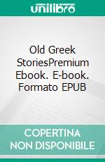 Old Greek StoriesPremium Ebook. E-book. Formato EPUB ebook