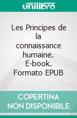 Les Principes de la connaissance humaine. E-book. Formato EPUB ebook