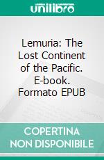 Lemuria: The Lost Continent of the Pacific. E-book. Formato EPUB ebook