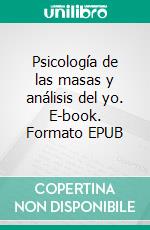 Psicología de las masas y análisis del yo. E-book. Formato EPUB ebook di Sigmund Freud