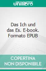 Das Ich und das Es. E-book. Formato EPUB ebook