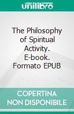 The Philosophy of Spiritual Activity. E-book. Formato EPUB ebook