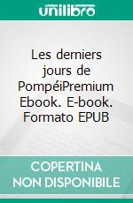 Les derniers jours de PompéiPremium Ebook. E-book. Formato EPUB ebook