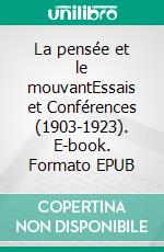 La pensée et le mouvantEssais et Conférences (1903-1923). E-book. Formato EPUB ebook di Henri Bergson