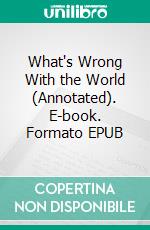 What's Wrong With the World (Annotated). E-book. Formato EPUB ebook di G. K. Chesterton