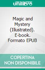 Magic and Mystery (Illustrated). E-book. Formato EPUB ebook