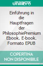 Einführung in die Hauptfragen der PhilosophiePremium Ebook. E-book. Formato EPUB ebook