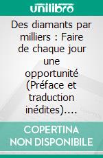 Des diamants par milliers : Faire de chaque jour une opportunité (Préface et traduction inédites). E-book. Formato EPUB ebook