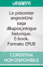 Le prisonnier angevinUne saga d&apos;intrigue historique. E-book. Formato EPUB ebook