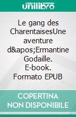 Le gang des CharentaisesUne aventure d&apos;Ermantine Godaille. E-book. Formato EPUB