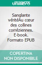 Sanglante véritéAu cœur des collines corréziennes. E-book. Formato EPUB ebook di Franck Klarczyk