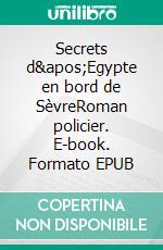 Secrets d&apos;Egypte en bord de SèvreRoman policier. E-book. Formato EPUB