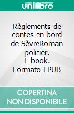 Règlements de contes en bord de SèvreRoman policier. E-book. Formato EPUB