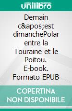 Demain c&apos;est dimanchePolar entre la Touraine et le Poitou. E-book. Formato EPUB ebook