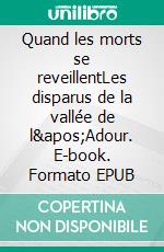 Quand les morts se reveillentLes disparus de la vallée de l'Adour. E-book. Formato EPUB ebook di Pierre Bertin