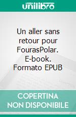 Un aller sans retour pour FourasPolar. E-book. Formato EPUB ebook