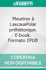 Meurtres à LascauxPolar préhistorique. E-book. Formato EPUB ebook