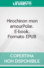 Hirochinon mon amourPolar. E-book. Formato EPUB ebook