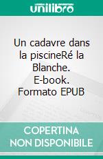 Un cadavre dans la piscineRé la Blanche. E-book. Formato EPUB ebook