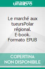 Le marché aux tueursPolar régional. E-book. Formato EPUB ebook