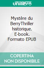 Mystère du BerryThriller historique. E-book. Formato EPUB ebook