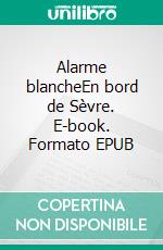 Alarme blancheEn bord de Sèvre. E-book. Formato EPUB ebook di Philippe Guillemoteau