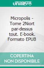 Micropolis - Tome 2Niort par-dessus tout. E-book. Formato EPUB