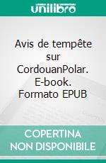 Avis de tempête sur CordouanPolar. E-book. Formato EPUB ebook di Jean-Pierre Alaux