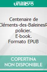 Centenaire de saint-Cléments-des-BaleinesRoman policier. E-book. Formato EPUB ebook di Didier Jung