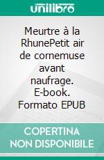 Meurtre à la RhunePetit air de cornemuse avant naufrage. E-book. Formato EPUB