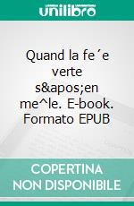 Quand la fe´e verte s'en me^le. E-book. Formato EPUB ebook di Line Dubief