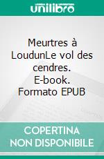 Meurtres à LoudunLe vol des cendres. E-book. Formato EPUB ebook