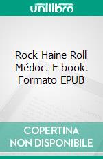 Rock Haine Roll Médoc. E-book. Formato EPUB ebook