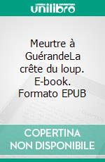 Meurtre à GuérandeLa crête du loup. E-book. Formato EPUB ebook di Joël Macron