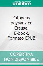 Citoyens paysans en Creuse. E-book. Formato EPUB