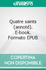 Quatre saints (annoté). E-book. Formato EPUB ebook di Louis Lavelle