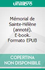 Mémorial de Sainte-Hélène (annoté). E-book. Formato EPUB ebook
