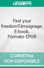 Find your freedomTémoignage. E-book. Formato EPUB ebook di Jade Dragotta