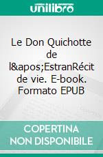 Le Don Quichotte de l&apos;EstranRécit de vie. E-book. Formato EPUB ebook