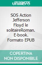 SOS Action Jefferson Floyd le solitaireRoman. E-book. Formato EPUB ebook