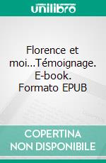 Florence et moi…Témoignage. E-book. Formato EPUB ebook