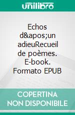 Echos d'un adieuRecueil de poèmes. E-book. Formato EPUB ebook di Ayi Hillah