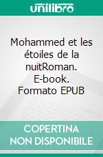 Mohammed et les étoiles de la nuitRoman. E-book. Formato EPUB ebook di Karim Ben Abdallah