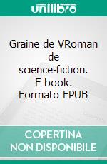 Graine de VRoman de science-fiction. E-book. Formato EPUB ebook