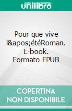 Pour que vive l'étéRoman. E-book. Formato EPUB ebook di Hélène Darthout